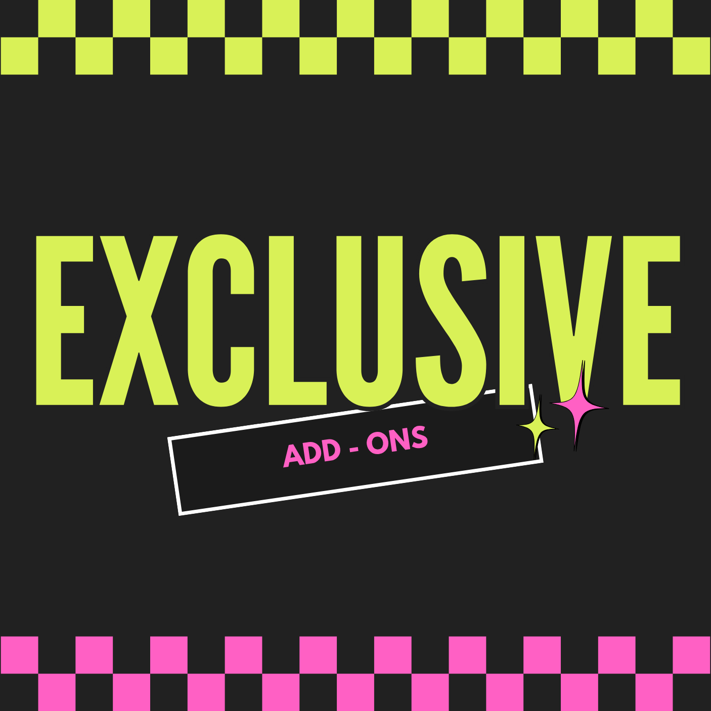 EXCLUSIVE ADD - ONS